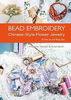 Bead Embroidery: Chinese-Style Flower Jewelry: Han, Yu, Wang
